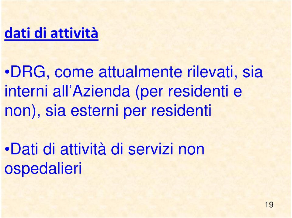 residenti e non), sia esterni per