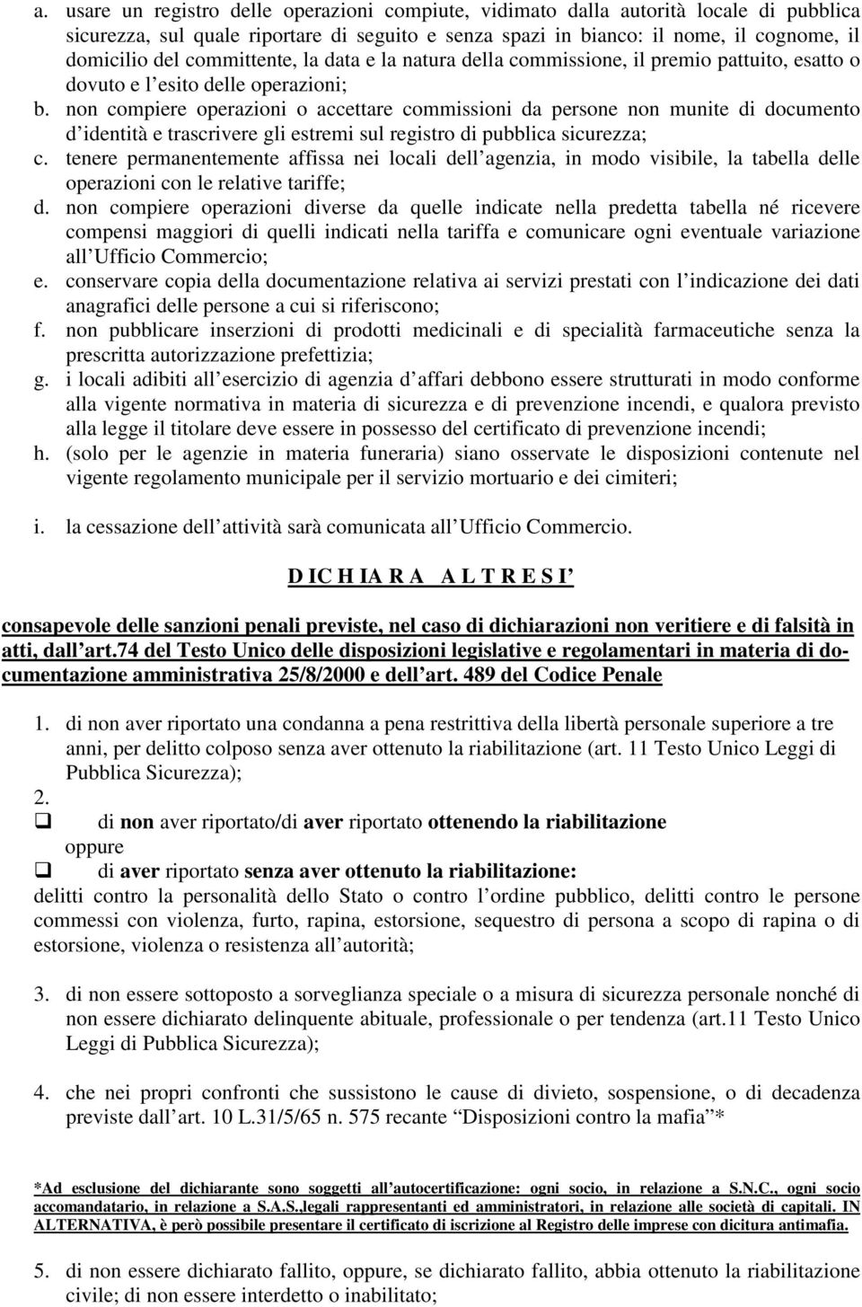 non compiere operazioni o accettare commissioni da persone non munite di documento d identità e trascrivere gli estremi sul registro di pubblica sicurezza; c.