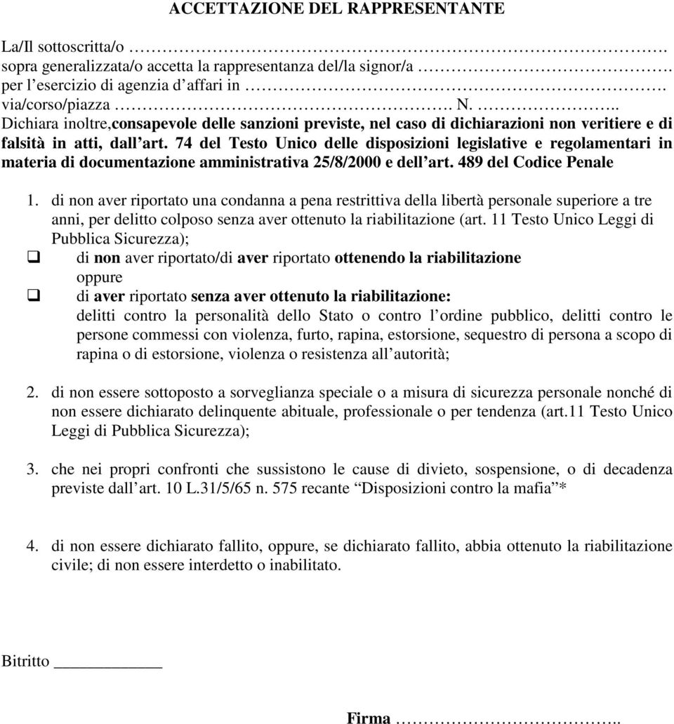 74 del Testo Unico delle disposizioni legislative e regolamentari in materia di documentazione amministrativa 25/8/2000 e dell art. 489 del Codice Penale 1.