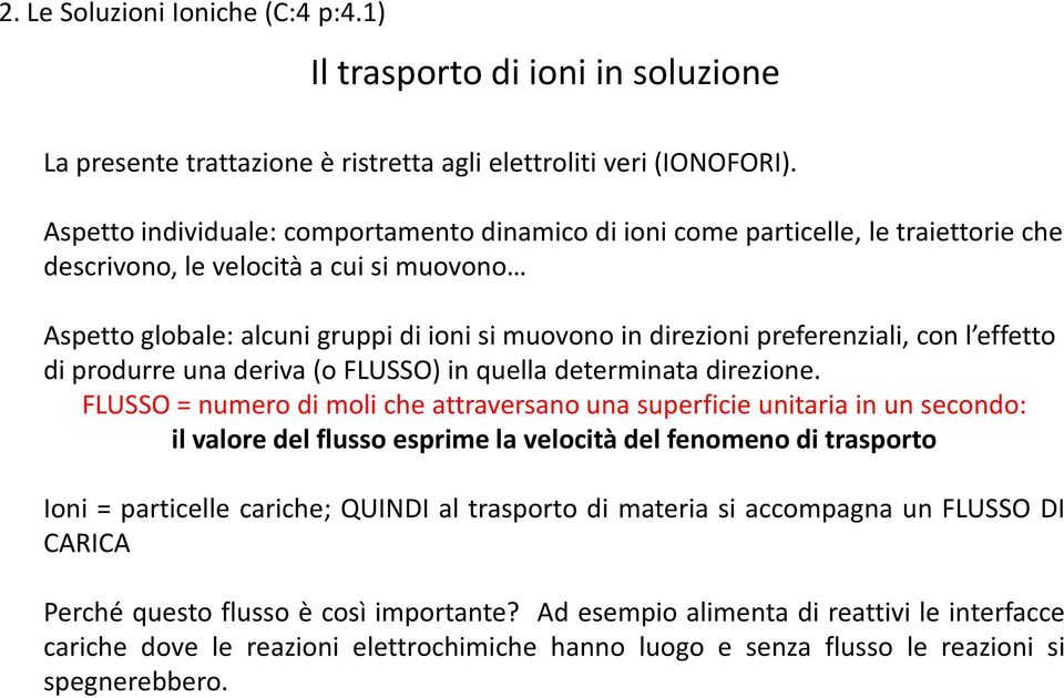 effetto d produrre una derva (o FLUSSO) n quella determnata drezone.