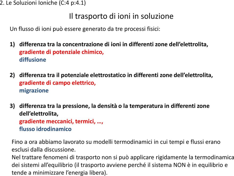 dffusone ) dfferenza tra l potenzale elettrostatco n dfferent zone dell elettrolta, gradente d campo elettrco, mgrazone 3) dfferenza tra la pressone, la denstà o la temperatura n dfferent