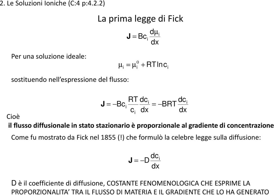 J Bc BRT c dx dx Coè l flusso dffusonale n stato stazonaro è proporzonale al gradente d concentrazone Come fu mostrato