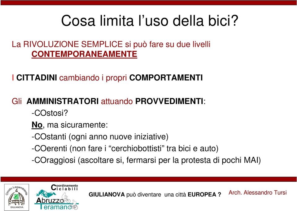 propri COMPORTAMENTI Gli AMMINISTRATORI attuando PROVVEDIMENTI: -COstosi?