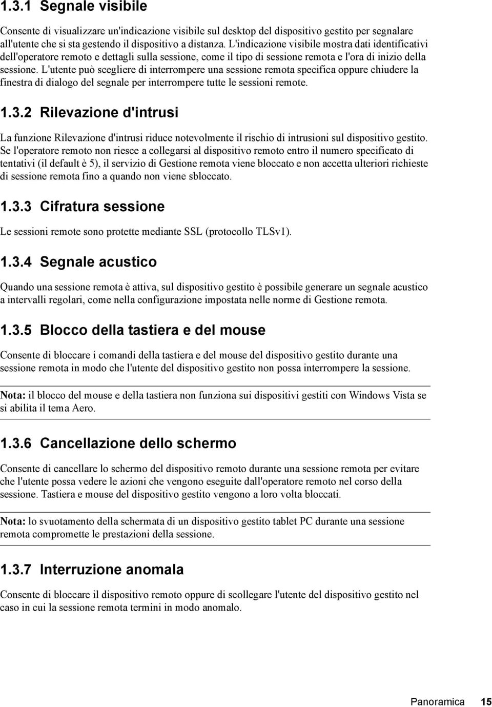 L'utente può scegliere di interrompere una sessione remota specifica oppure chiudere la finestra di dialogo del segnale per interrompere tutte le sessioni remote. 1.3.