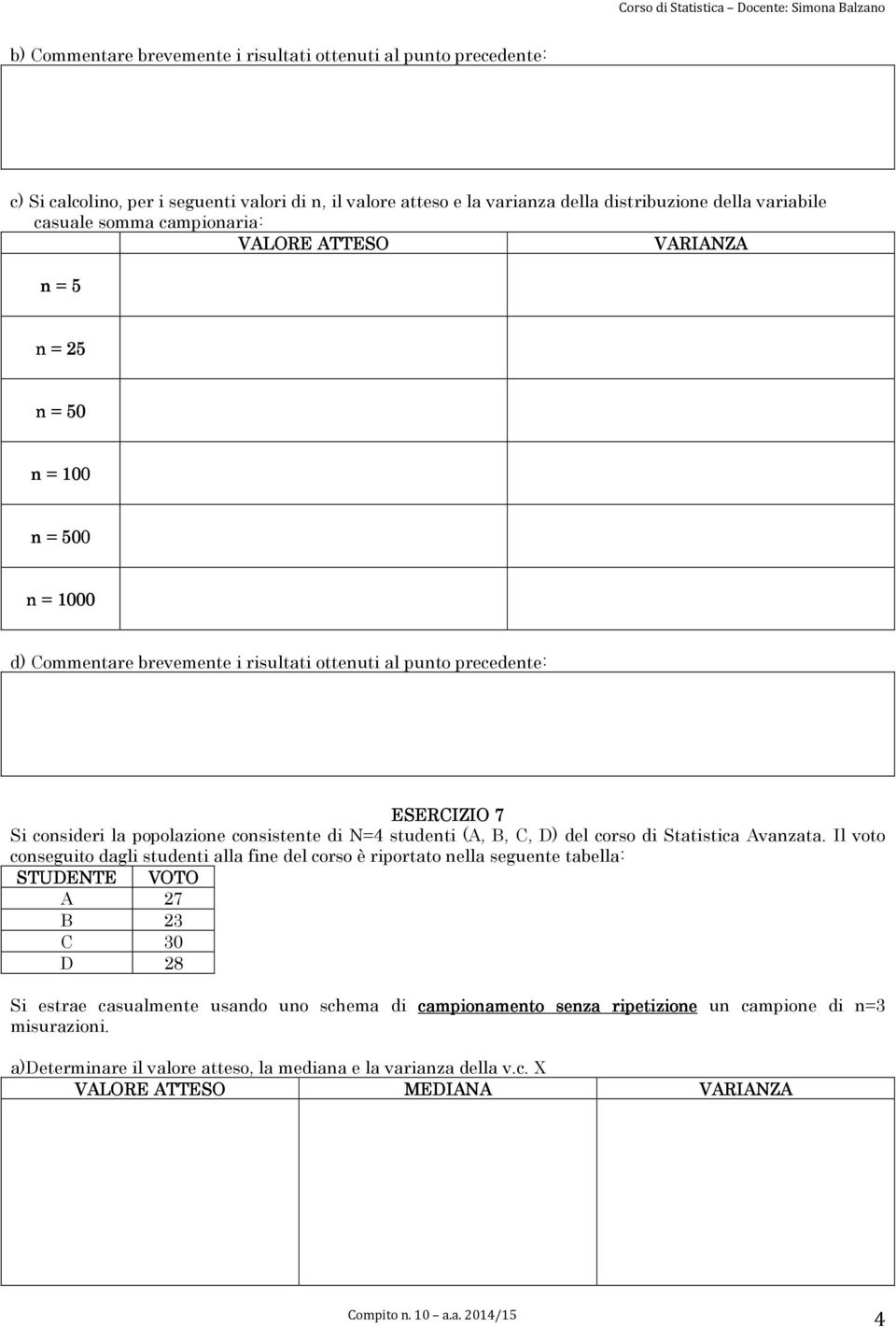 di N=4 studenti (A, B, C, D) del corso di Statistica Avanzata.