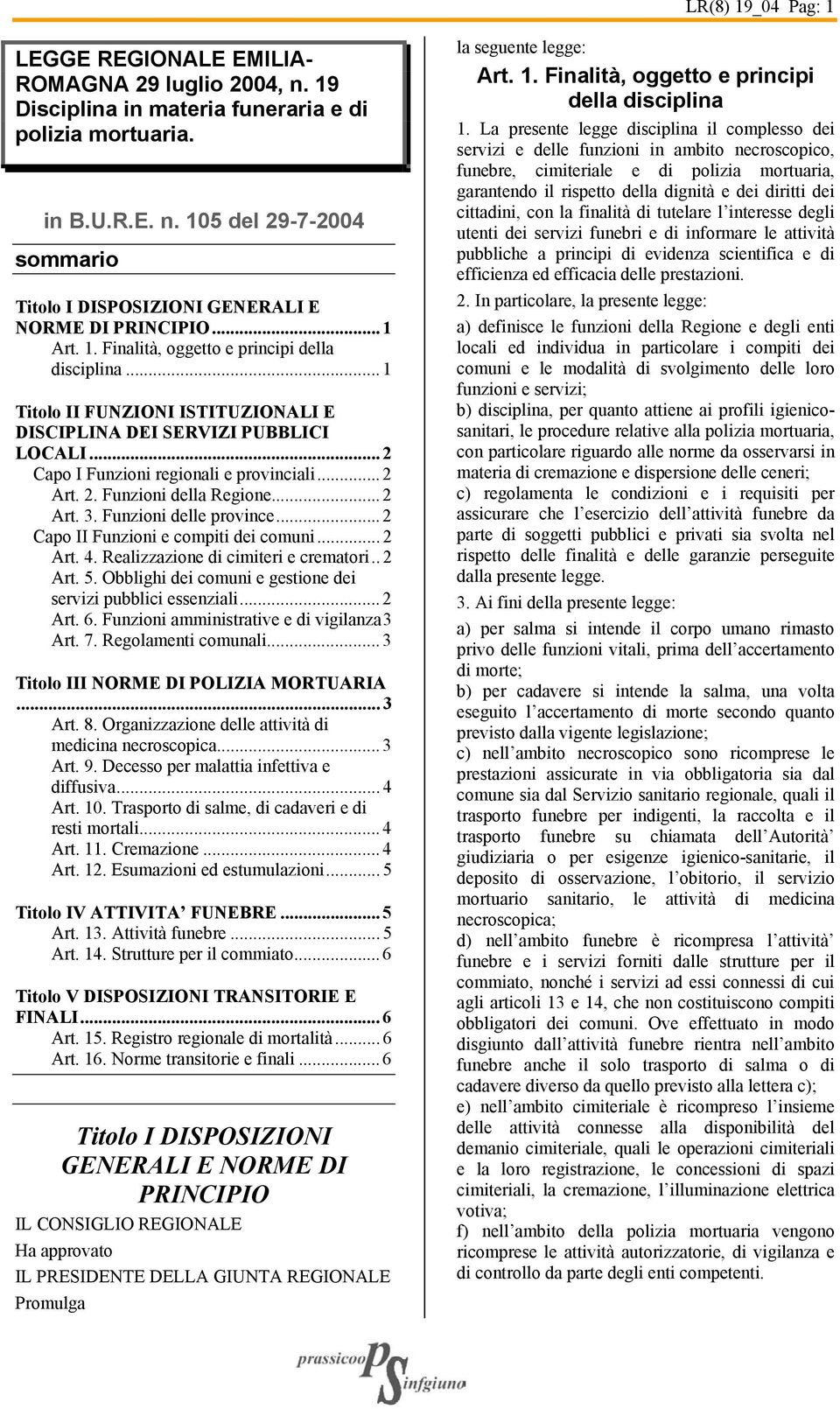 .. 2 Art. 3. Funzioni delle province... 2 Capo II Funzioni e compiti dei comuni... 2 Art. 4. Realizzazione di cimiteri e crematori.. 2 Art. 5.