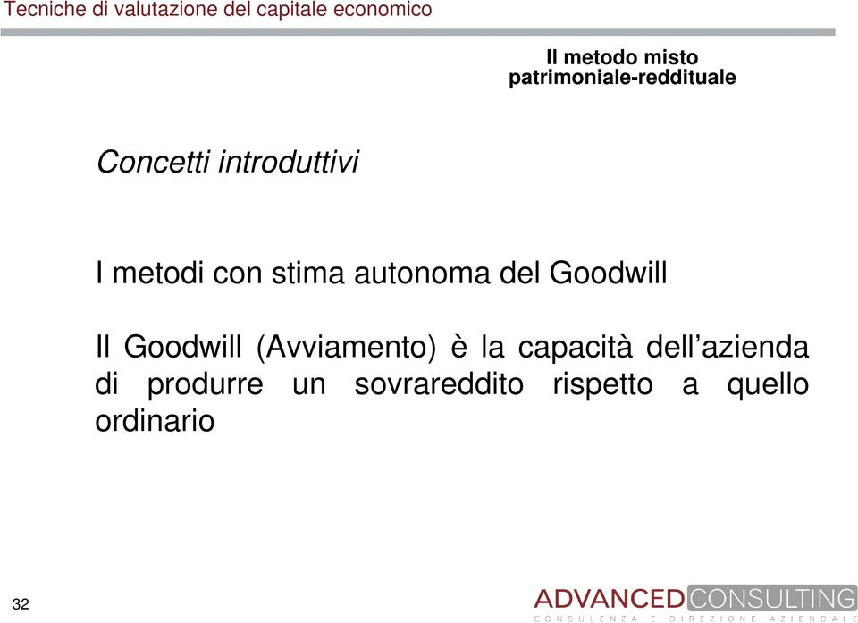 Il Goodwill (Avviamento) è la capacità dell azienda