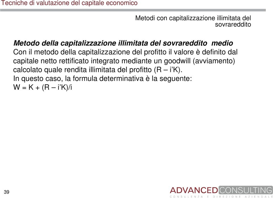 capitale netto rettificato integrato mediante un goodwill (avviamento) calcolato quale rendita