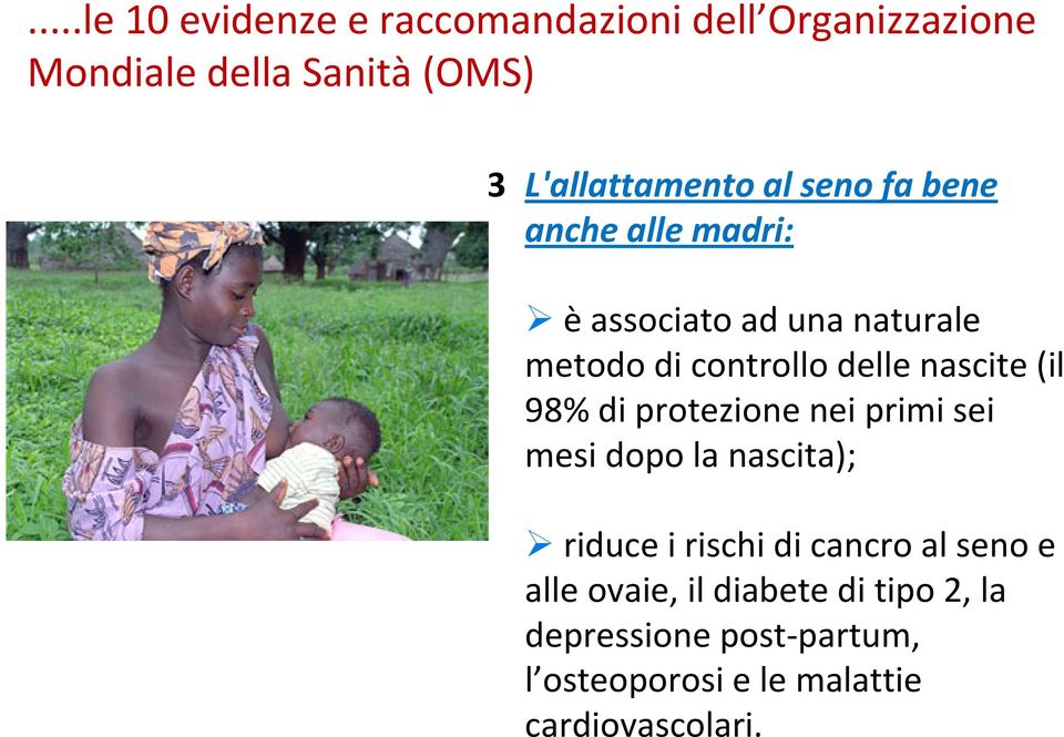 delle nascite (il 98% di protezione nei primi sei mesi dopo la nascita); riduce i rischi di cancro