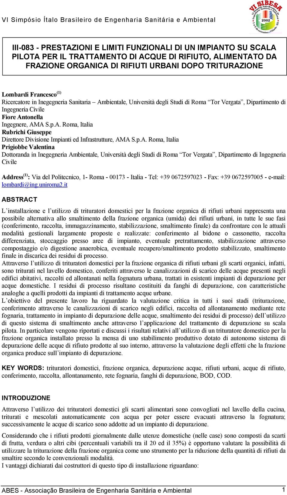 p.A. Roma, Italia Prigiobbe Valentina Dottoranda in Inegegneria Ambientale, Università degli Studi di Roma Tor Vergata, Dipartimento di Ingegneria Civile Address (1) : Via del Politecnico, 1- Roma -