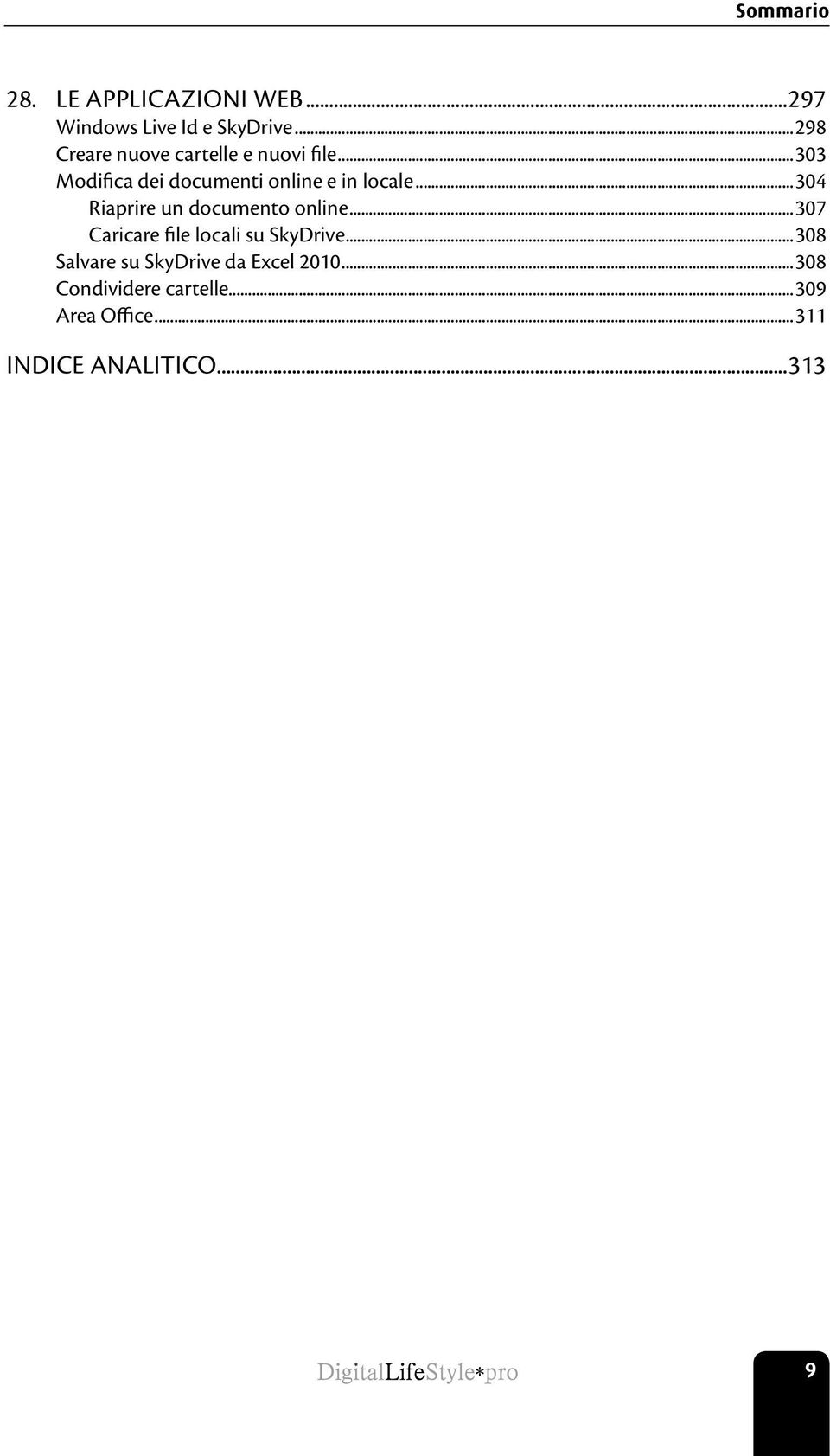 ..303 Modifica dei documenti online e in locale...304 Riaprire un documento online.