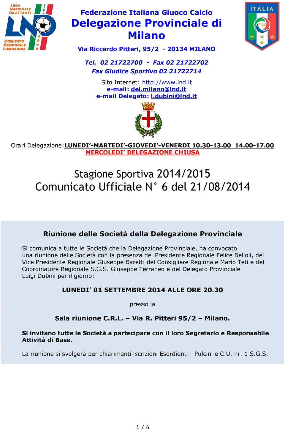 it Orari Delegazione:LUNEDI -MARTEDI -GIOVEDI -VENERDI 10.30-13.00 14.00-17.