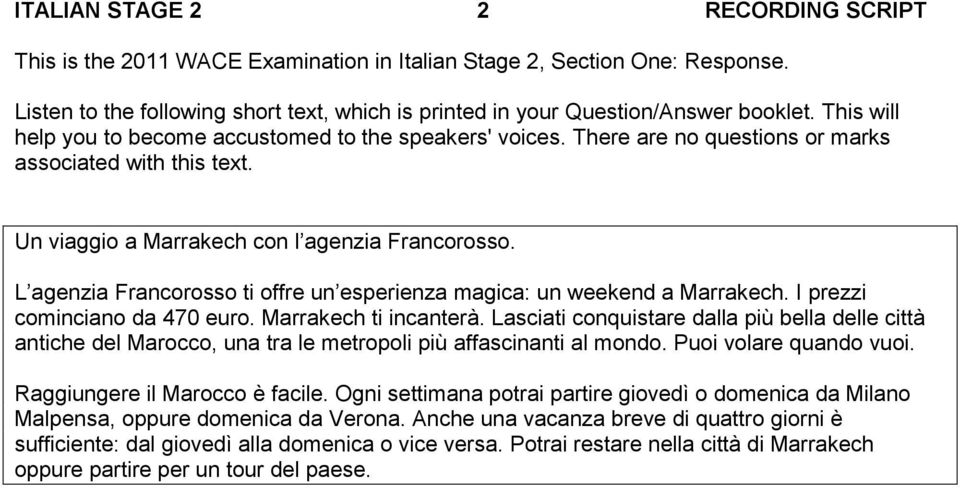 L agenzia Francorosso ti offre un esperienza magica: un weekend a Marrakech. I prezzi cominciano da 470 euro. Marrakech ti incanterà.