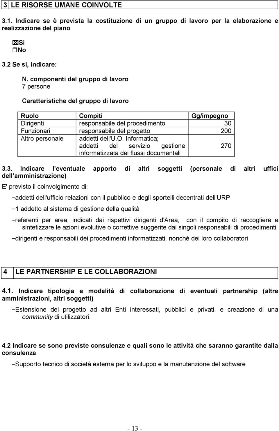 personale addetti dell'u.o. Informatica; addetti del servizio gestione informatizzata dei flussi documentali 270 3.