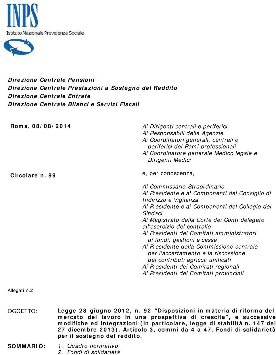 per conoscenza, Al Commissario Straordinario Al Presidente e ai Componenti del Consiglio di Indirizzo e Vigilanza Al Presidente e ai Componenti del Collegio dei Sindaci Al Magistrato della Corte dei