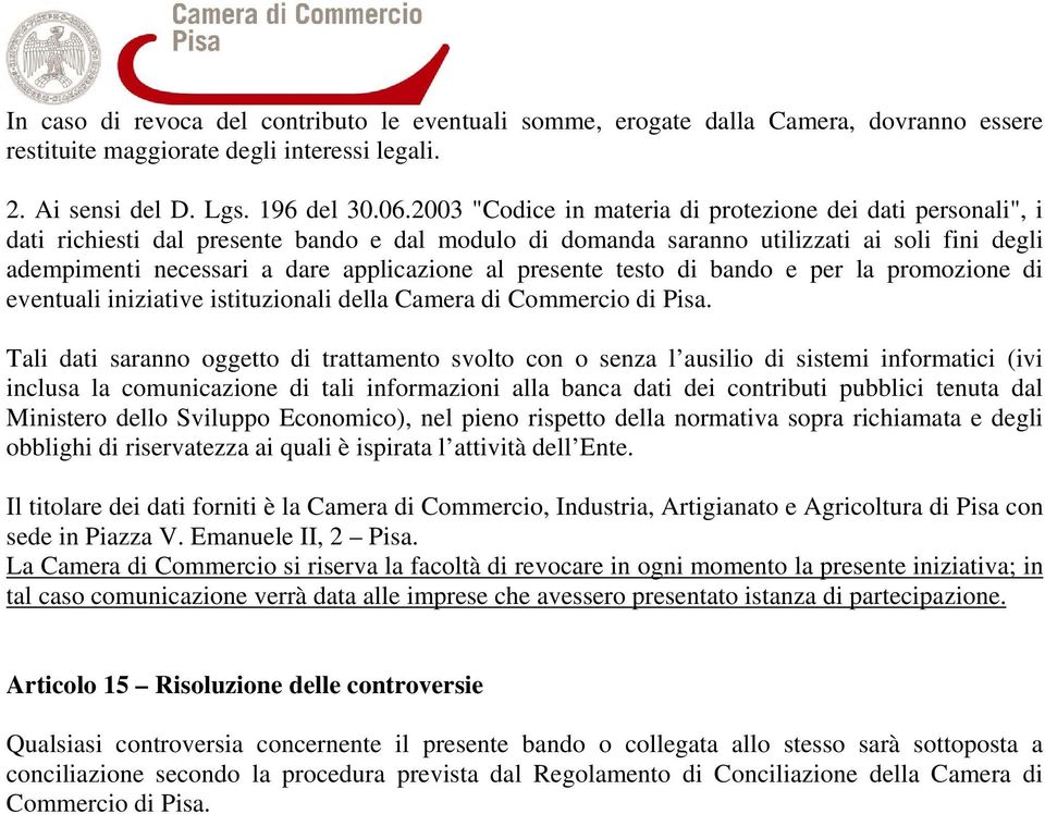 al presente testo di bando e per la promozione di eventuali iniziative istituzionali della Camera di Commercio di Pisa.