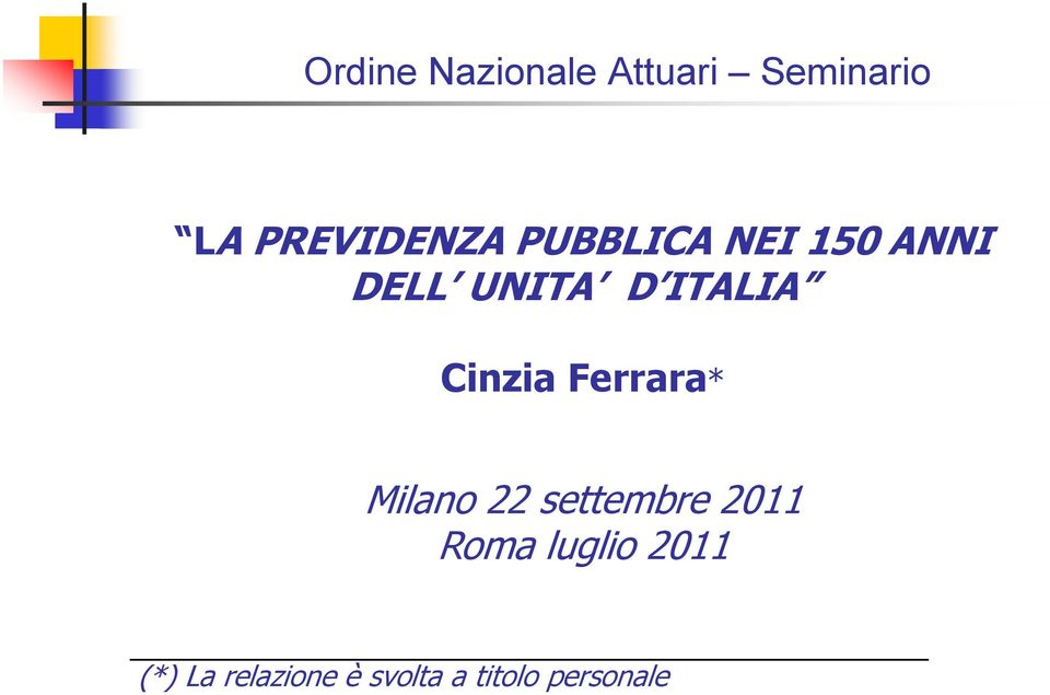 Ferrara* Milano 22 settembre 2011 Roma luglio