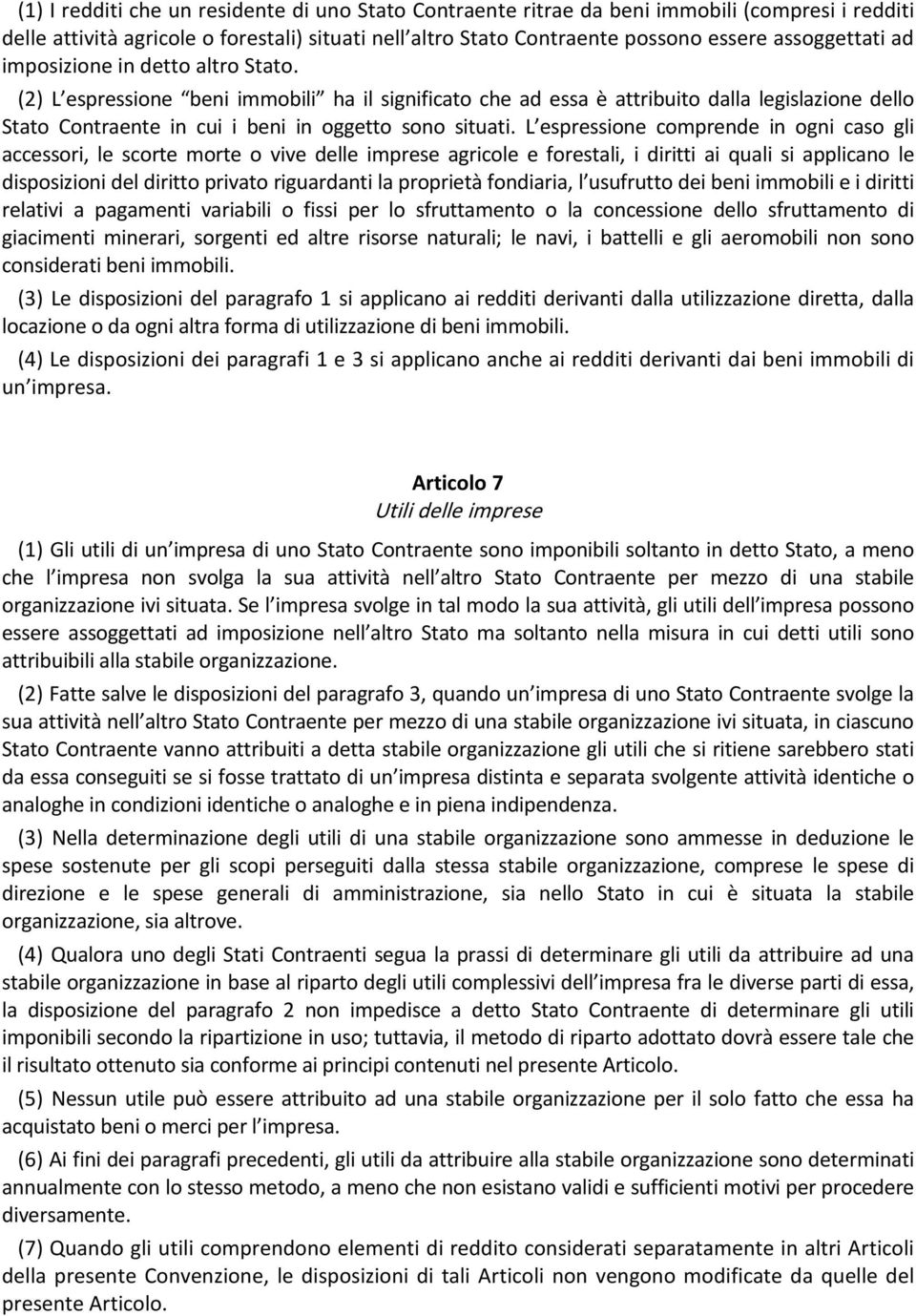 L espressione comprende in ogni caso gli accessori, le scorte morte o vive delle imprese agricole e forestali, i diritti ai quali si applicano le disposizioni del diritto privato riguardanti la