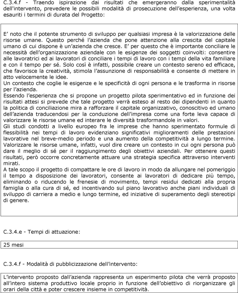 Progetto: E noto che il potente strumento di sviluppo per qualsiasi impresa è la valorizzazione delle risorse umane.