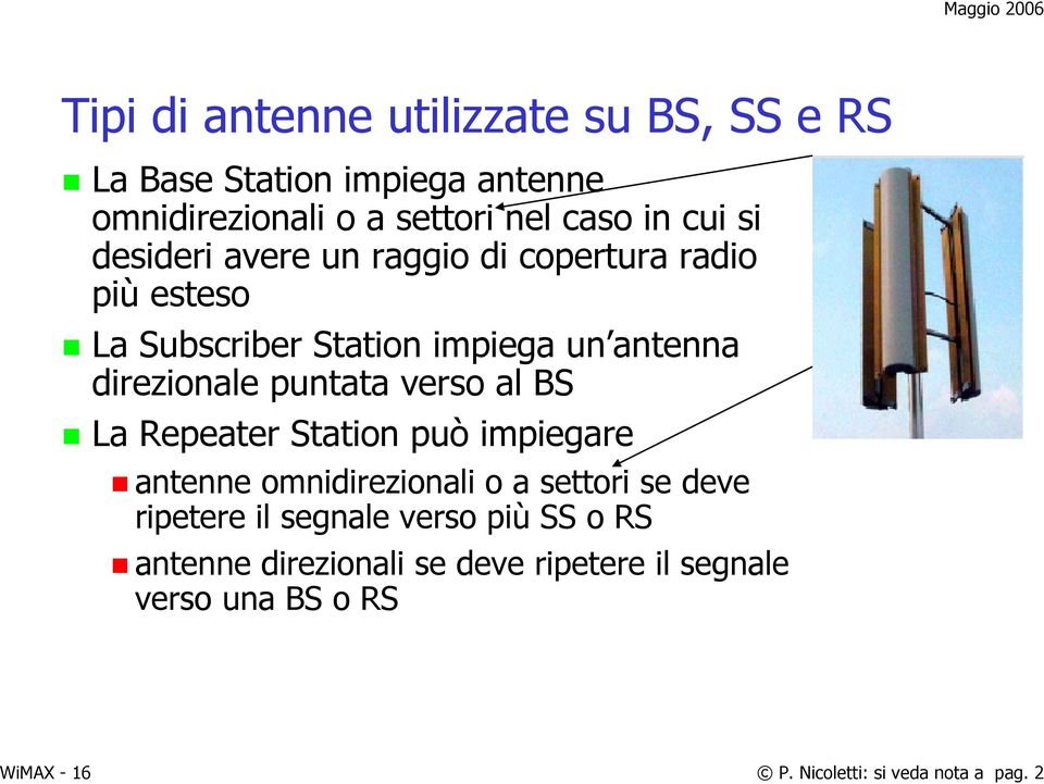 verso al BS La Repeater Station può impiegare antenne omnidirezionali o a settori se deve ripetere il segnale verso più