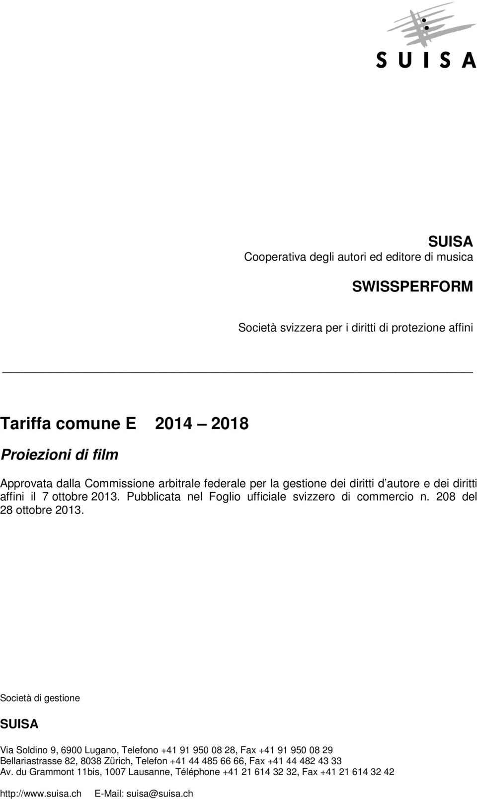 Pubblicata nel Foglio ufficiale svizzero di commercio n. 208 del 28 ottobre 2013.