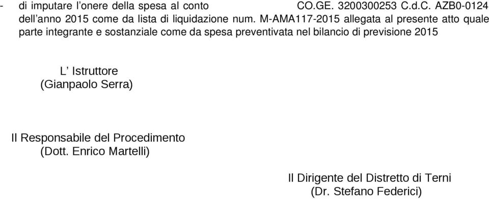 M AMA117 2015 allegata al presente atto quale parte integrante e sostanziale come da spesa