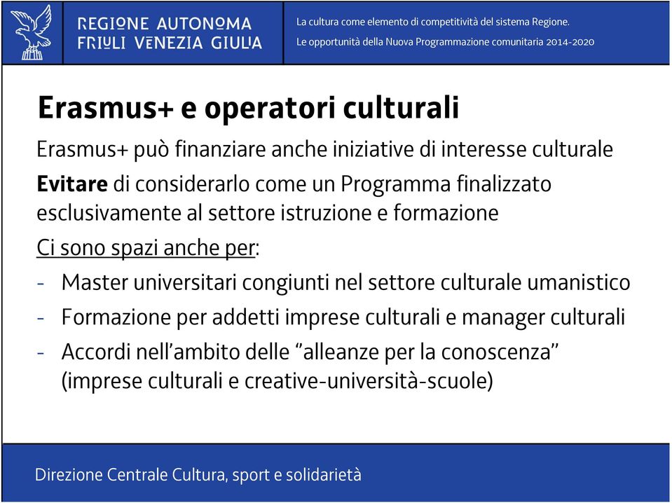 per: - Master universitari congiunti nel settore culturale umanistico - Formazione per addetti imprese culturali