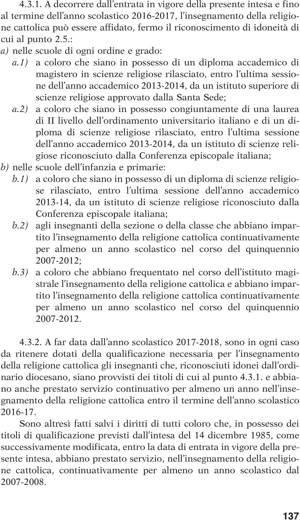 idoneità di cui al punto 2.5.: a) nelle scuole di ogni ordine e grado: a.