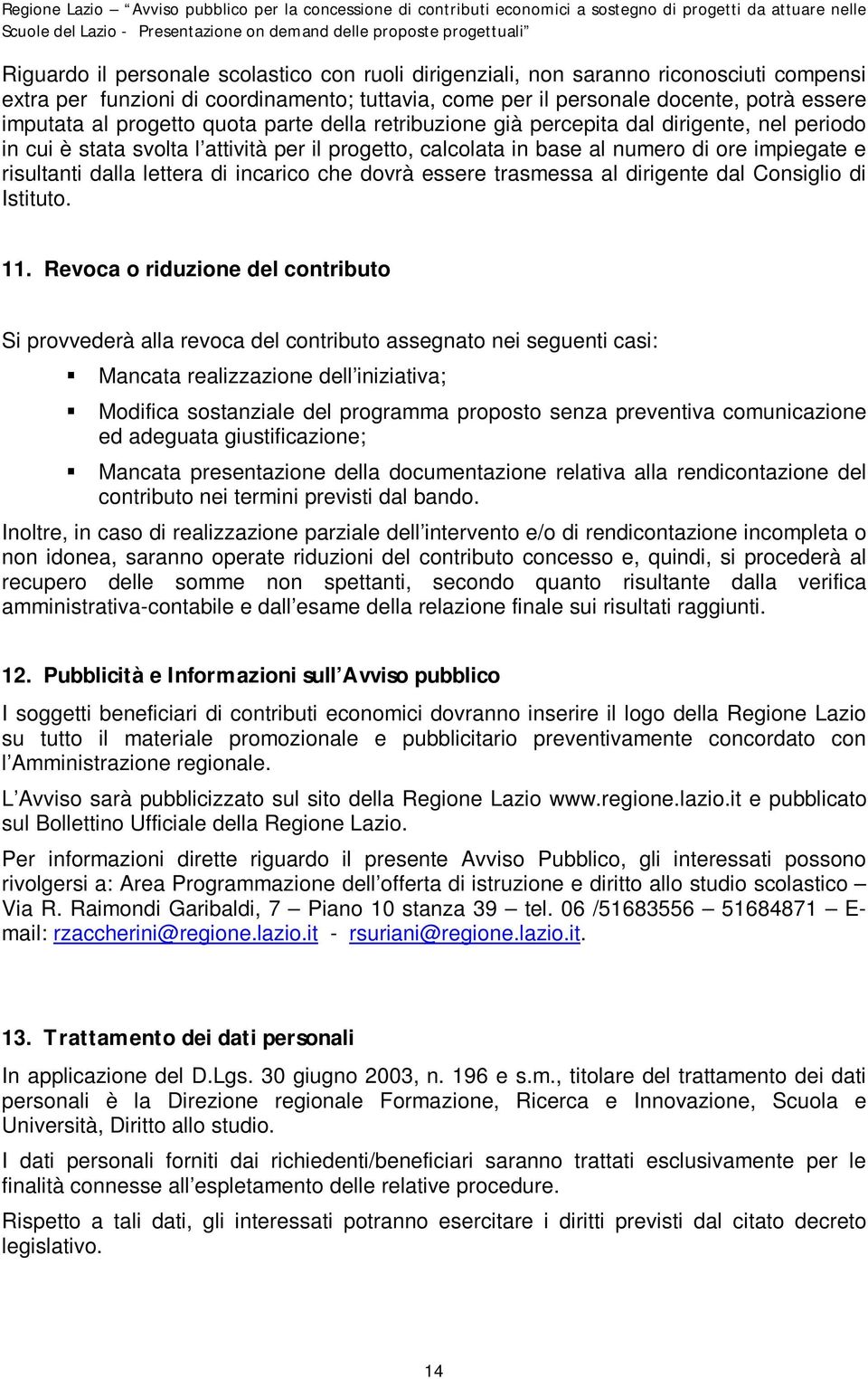 lettera di incarico che dovrà essere trasmessa al dirigente dal Consiglio di Istituto. 11.