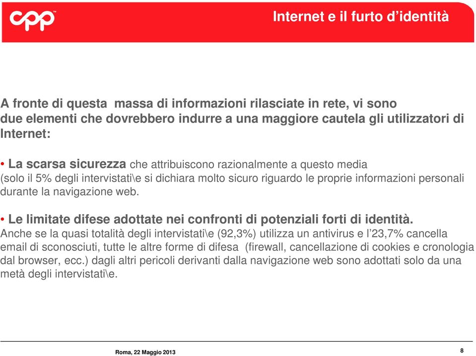 Le limitate difese adottate nei confronti di potenziali forti di identità.