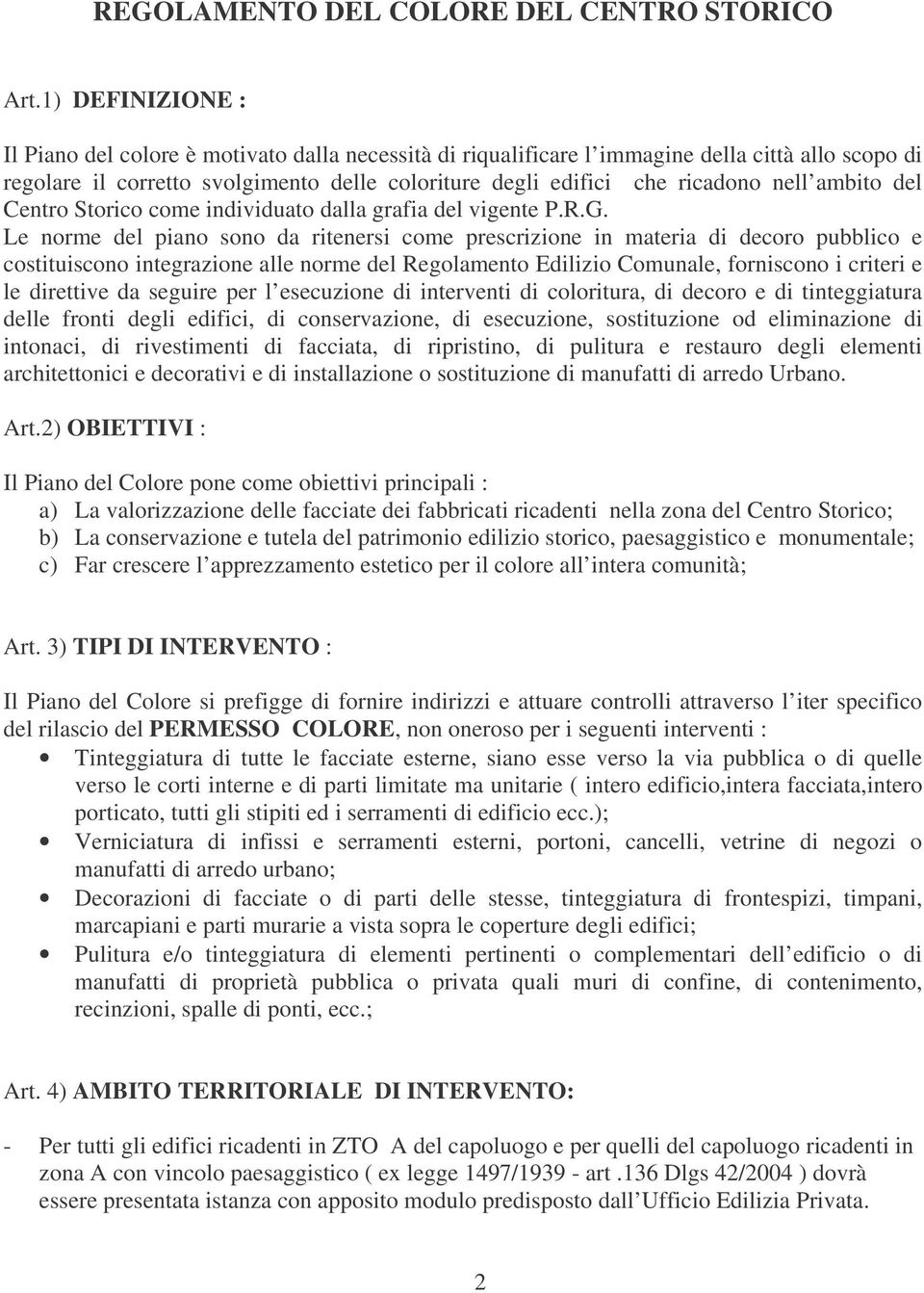 ambito del Centro Storico come individuato dalla grafia del vigente P.R.G.