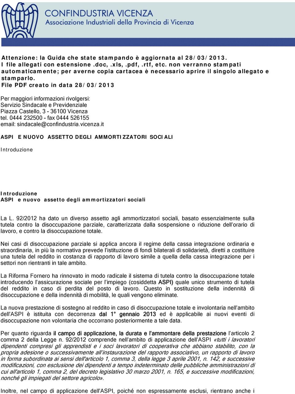 File PDF creato in data 28/03/2013 Per maggiori informazioni rivolgersi: Servizio Sindacale e Previdenziale Piazza Castello, 3-36100 Vicenza tel.