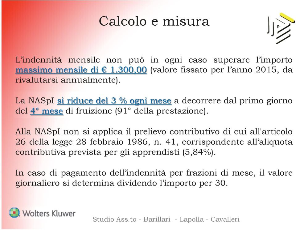 La NASpI si riduce del 3 % ogni mese a decorrere dal primo giorno del 4 mese di fruizione (91 della prestazione).