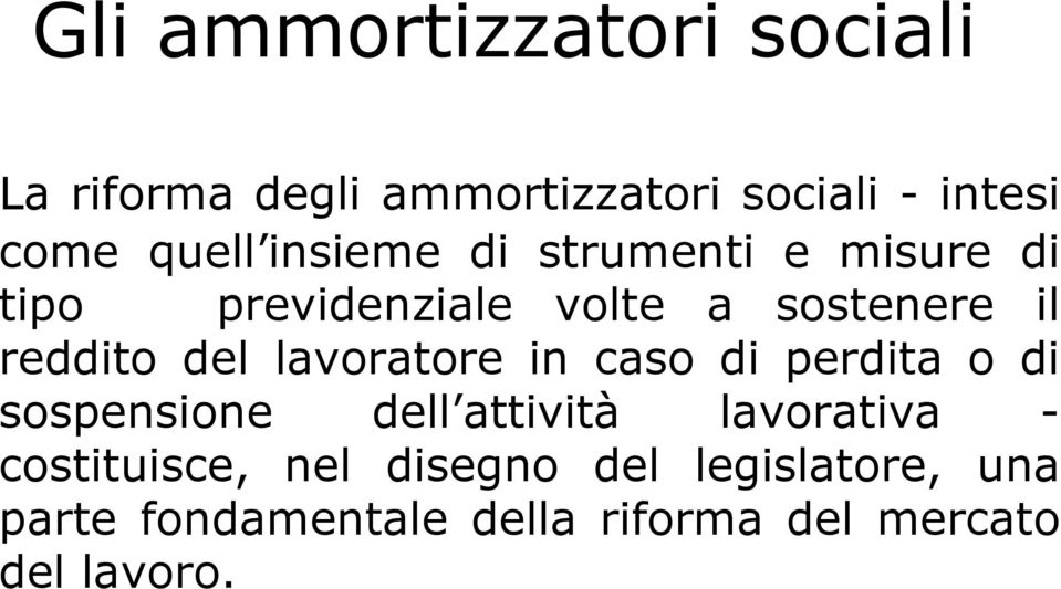 lavoratore in caso di perdita o di sospensione dell attività lavorativa - costituisce,