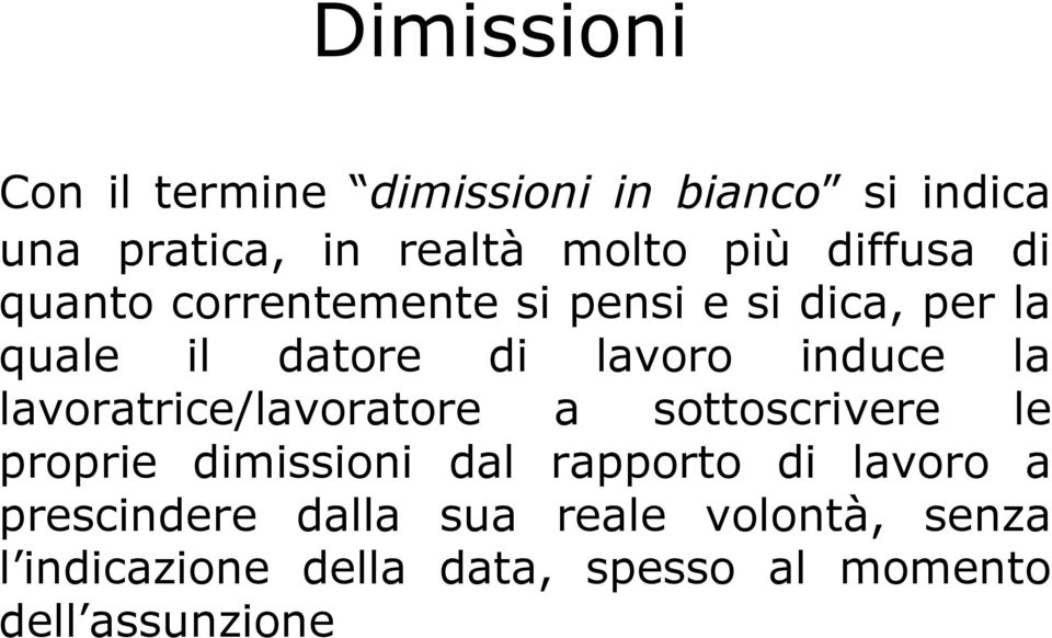 la lavoratrice/lavoratore a sottoscrivere le proprie dimissioni dal rapporto di lavoro a