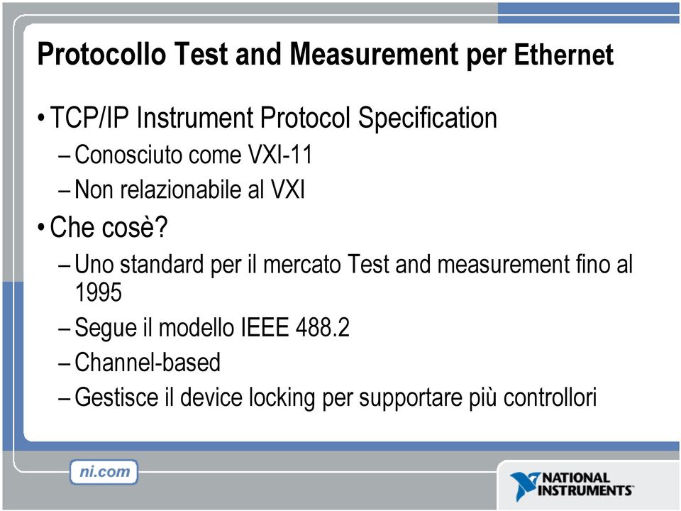 Uno standard per il mercato Test and measurement fino al 1995 Segue il