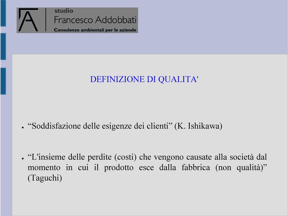 Ishikawa) L'insieme delle perdite (costi) che vengono