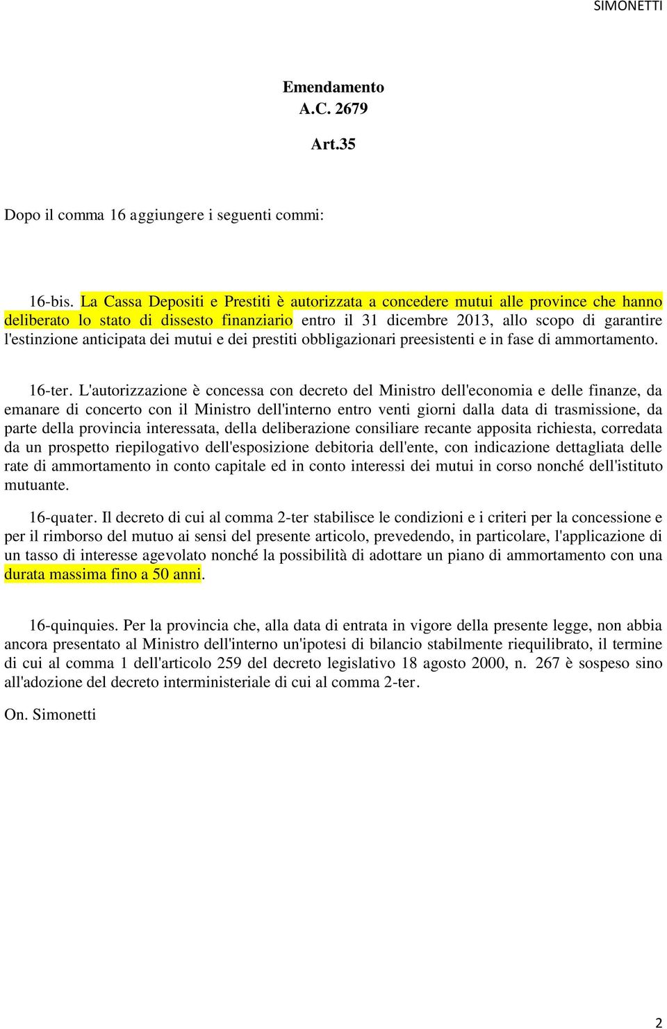 anticipata dei mutui e dei prestiti obbligazionari preesistenti e in fase di ammortamento. 16-ter.