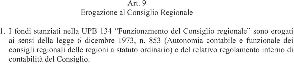 erogati ai sensi della legge 6 dicembre 1973, n.