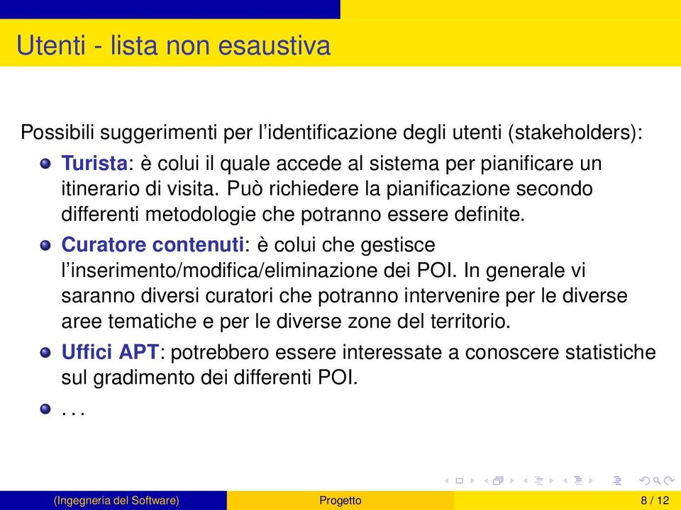 Curatore contenuti: è colui che gestisce l inserimento/modifica/eliminazione dei POI.