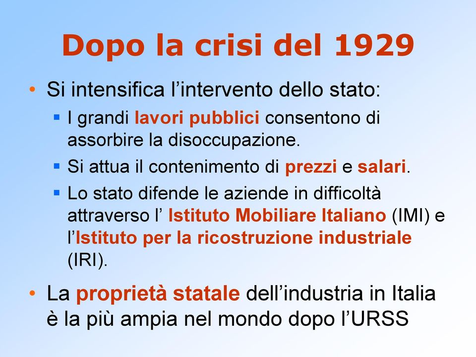 Lo stato difende le aziende in difficoltà attraverso l Istituto Mobiliare Italiano (IMI) e l