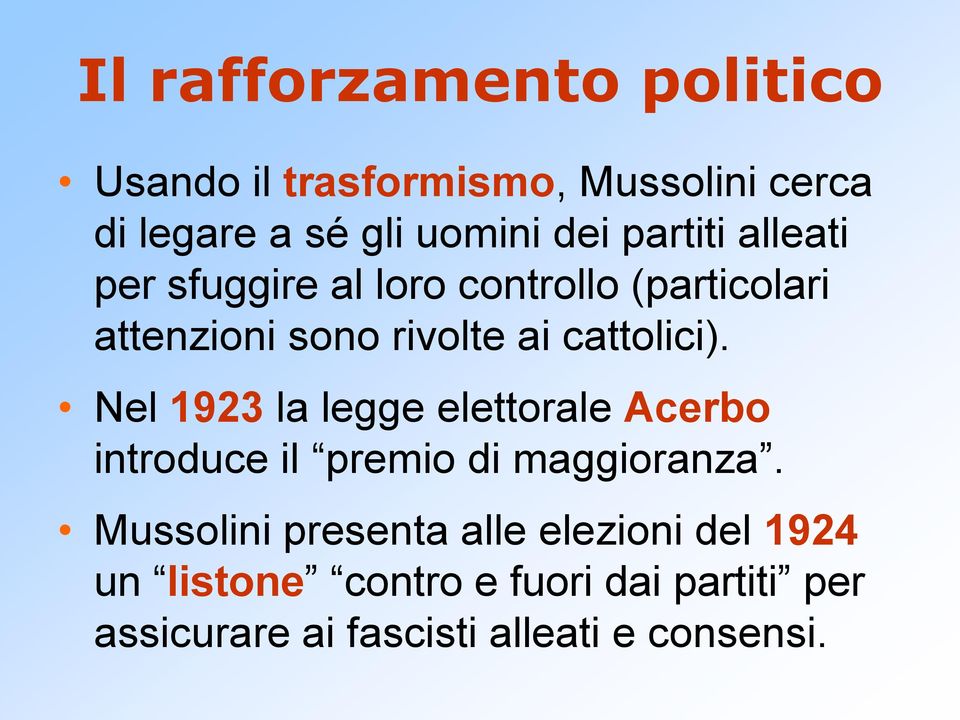 Nel 1923 la legge elettorale Acerbo introduce il premio di maggioranza.