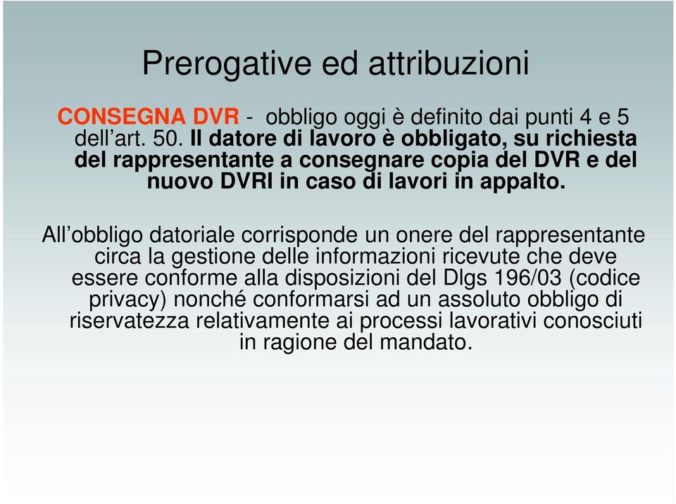 All obbligo datoriale corrisponde un onere del rappresentante circa la gestione delle informazioni ricevute che deve essere conforme alla