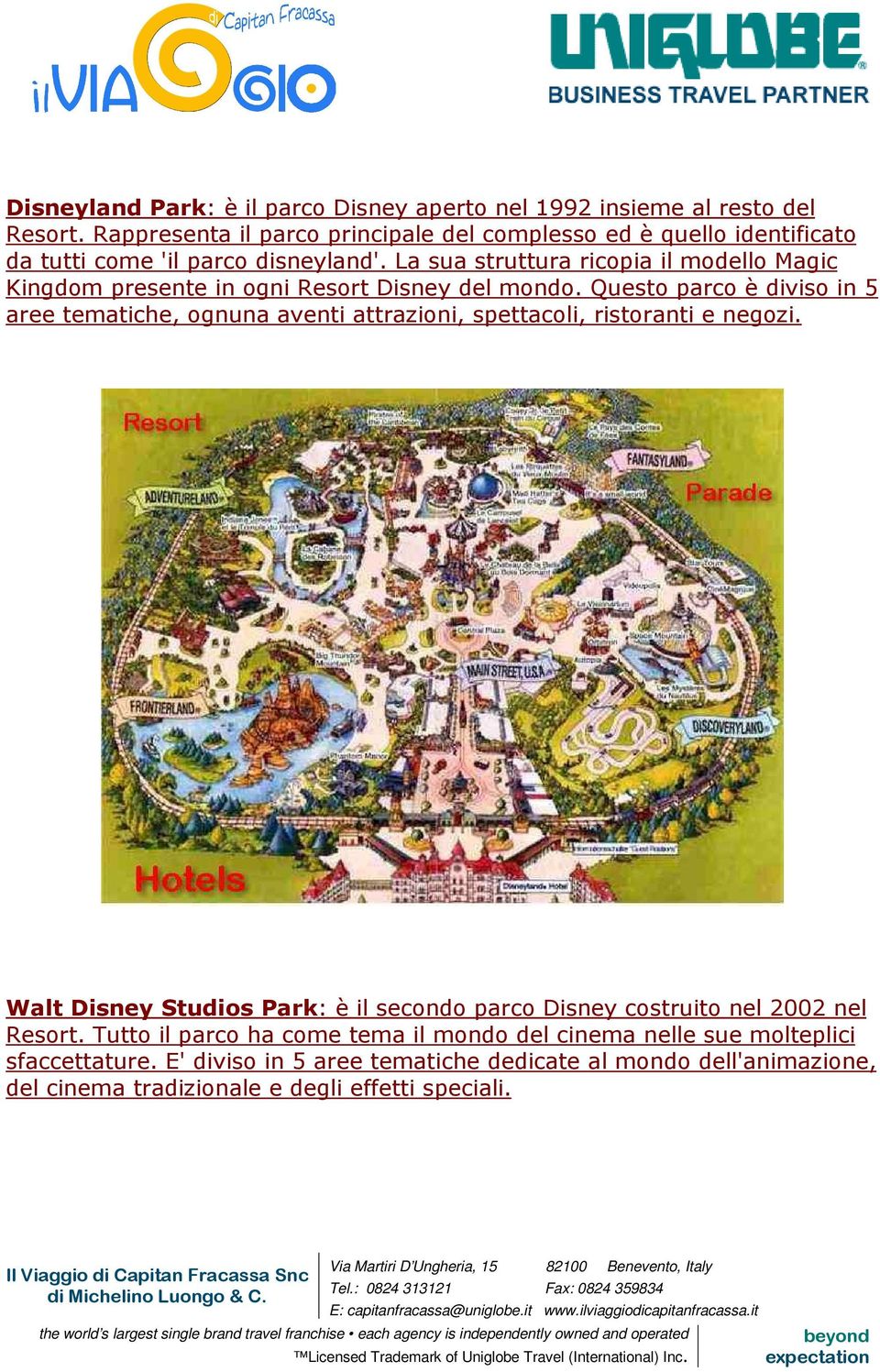 La sua struttura ricopia il modello Magic Kingdom presente in ogni Resort Disney del mondo.