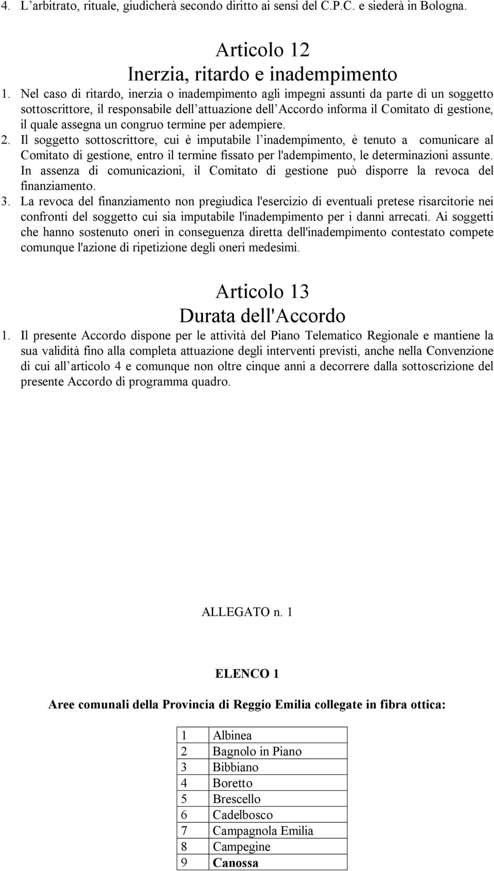 assegna un congruo termine per adempiere. 2.