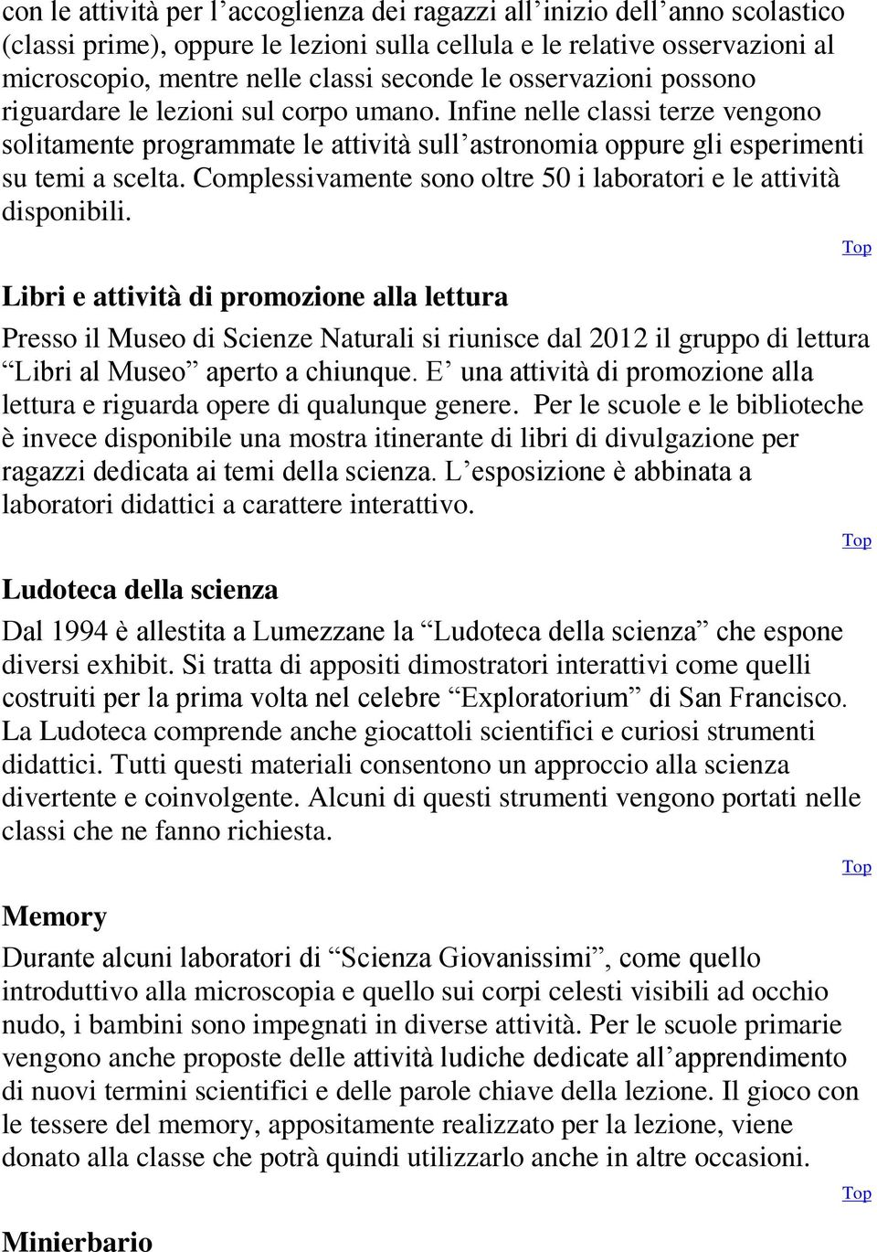 Complessivamente sono oltre 50 i laboratori e le attività disponibili.