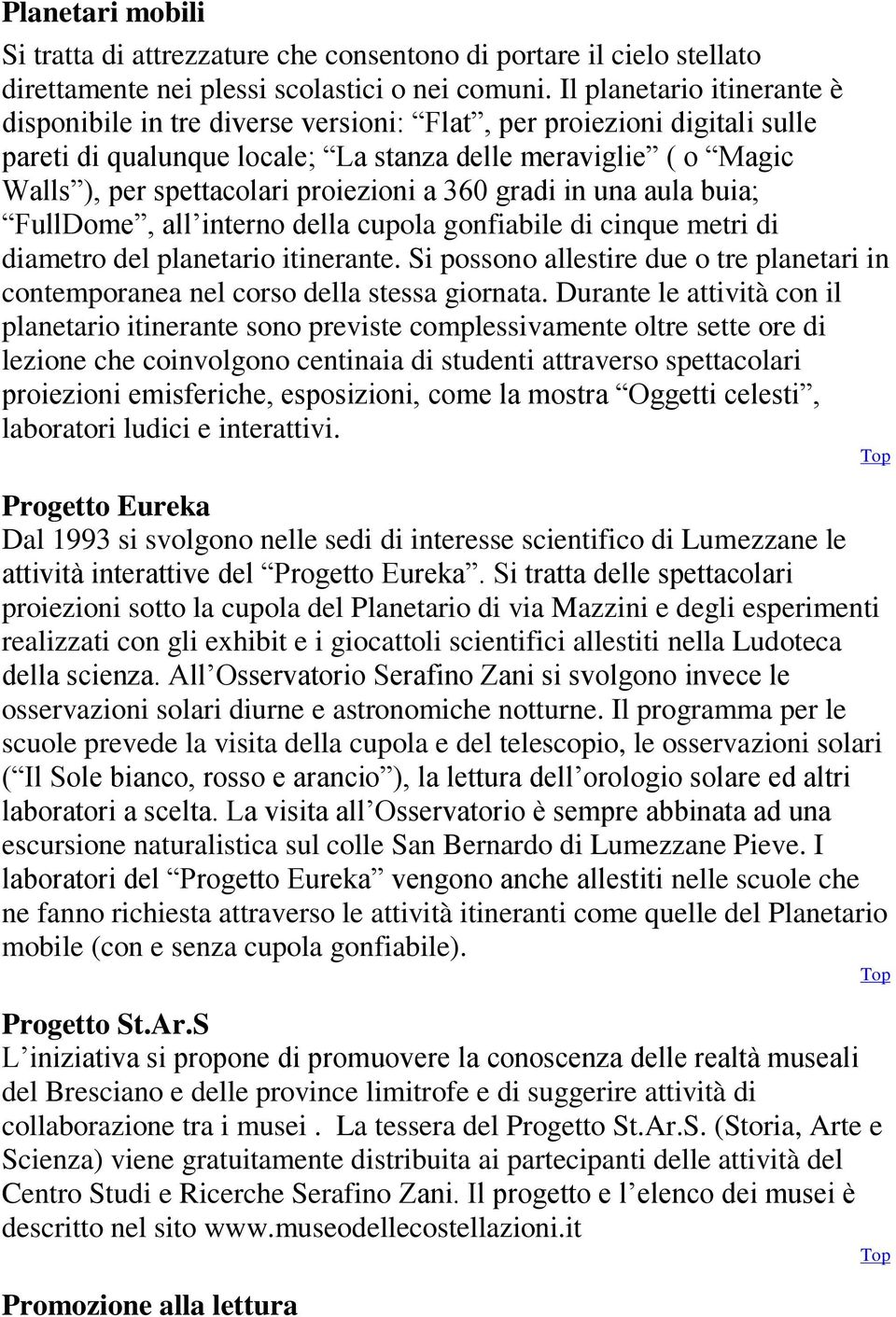 proiezioni a 360 gradi in una aula buia; FullDome, all interno della cupola gonfiabile di cinque metri di diametro del planetario itinerante.