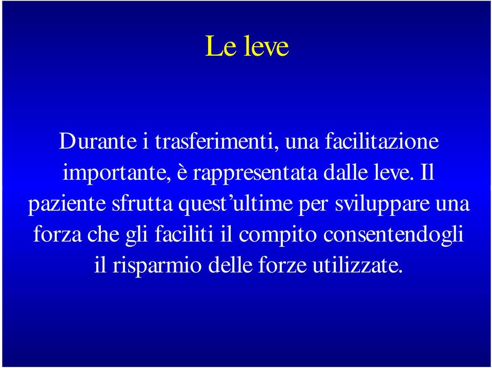 Il paziente sfrutta quest ultime per sviluppare una