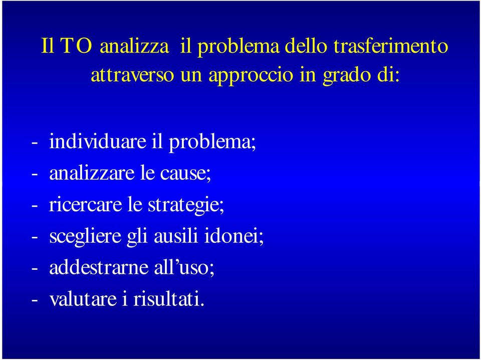 analizzare le cause; - ricercare le strategie; - scegliere