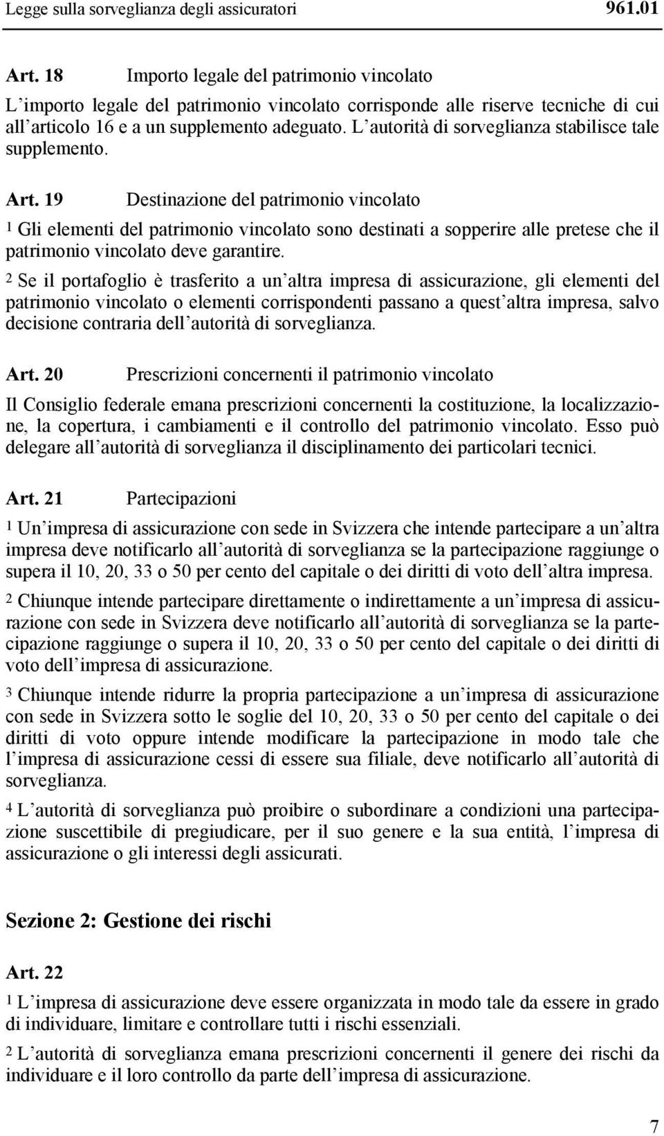 L autorità di sorveglianza stabilisce tale supplemento. Art.